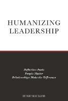 Humanizing Leadership: Reflection Fuels, People Matter, Relationships Make The Difference - Hugh MacLeod - cover
