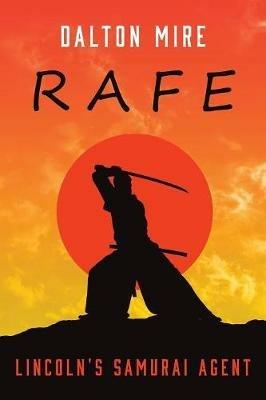 Rafe: Lincoln's Samurai Agent - Dalton Mire - cover