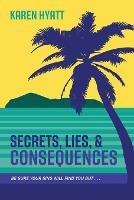 Secrets, Lies, and Consequences: Be Sure Your Sins Will Find You Out... - Karen Hyatt - cover