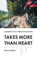 Takes More Than Heart: Changing the Journey's Challenges into Opportunities - Dennis Mellen - cover