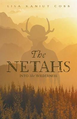The Netahs: Into the Wilderness - Lisa Kaniut Cobb - cover