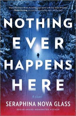 Nothing Ever Happens Here - Seraphina Nova Glass - cover