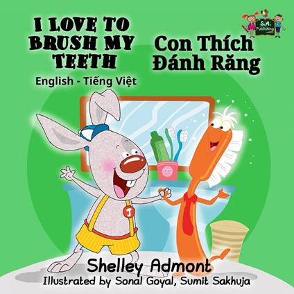 I Love to Brush My Teeth Con Thích Ðánh Rang (English Vietnamese Bilingual Edition)