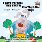 I Love to Tell the Truth Con Thích Nói Th?t (English Vietnamese Kids Book)
