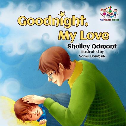 Goodnight, My Love! - Shelley Admont,KidKiddos Books - ebook