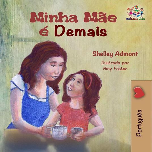 Minha Mãe é Demais - Shelley Admont,S.A. Publishing - ebook