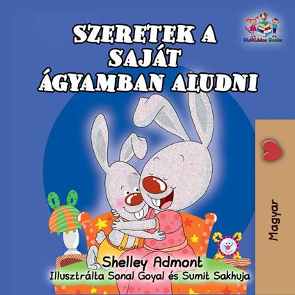 Szeretek a saját ágyamban aludni (I Love to Sleep in My Own Bed - Hungarian Edition) - Shelley Admont,KidKiddos Books - ebook