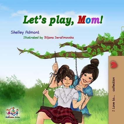 Let’s Play, Mom! - Shelley Admont,KidKiddos Books - ebook