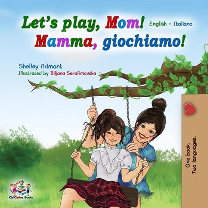 Let's play, Mom! (English Italian Bilingual Book)