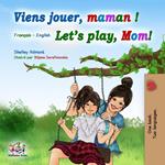 Viens jouer, maman ! Let’s Play, Mom!