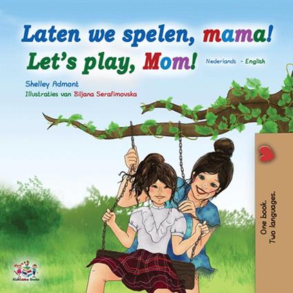 Laten we spelen, mama! Let’s Play, Mom! - Shelley Admont,KidKiddos Books - ebook