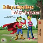 Being a Superhero Bod yn Archarwr