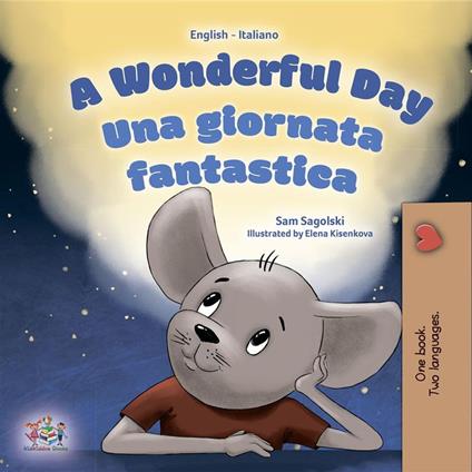 A Wonderful Day Una giornata fantastica (English Italian) - KidKiddos Books,Sam Sagolski - ebook