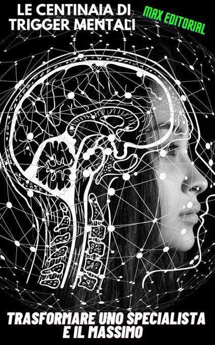 Le centinaia di trigger mentali diventano uno specialista e si adattano ad alti - Max Editorial - ebook