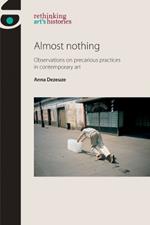 Almost Nothing: Observations on Precarious Practices in Contemporary Art