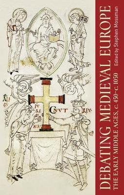 Debating Medieval Europe: The Early Middle Ages, c. 450–c. 1050 - cover