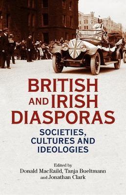 British and Irish Diasporas: Societies, Cultures and Ideologies - cover