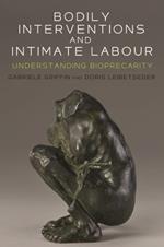 Bodily Interventions and Intimate Labour: Understanding Bioprecarity