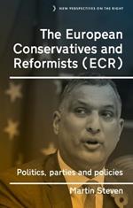 The European Conservatives and Reformists (Ecr): Politics, Parties and Policies