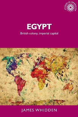 Egypt: British Colony, Imperial Capital - James Whidden - cover
