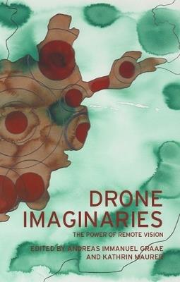 Drone Imaginaries: The Power of Remote Vision - cover