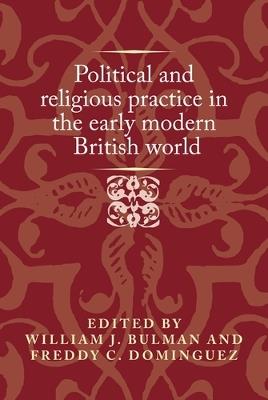 Political and Religious Practice in the Early Modern British World - cover
