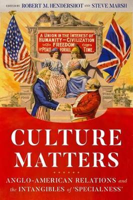 Culture Matters: Anglo-American Relations and the Intangibles of ‘Specialness’ - cover