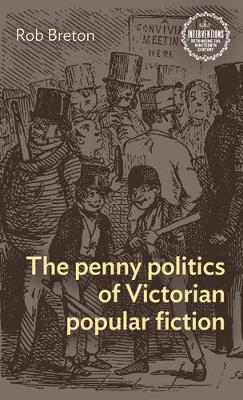 The Penny Politics of Victorian Popular Fiction - Rob Breton - cover