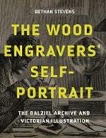 The Wood Engraver's Self Portrait: The Dalziel Archive and Victorian Illustration