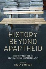 History Beyond Apartheid: New Approaches in South African Historiography
