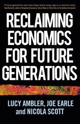 Reclaiming Economics for Future Generations - Lucy Ambler,Joe Earle,Nicola Scott - cover