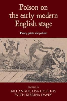 Poison on the Early Modern English Stage: Plants, Paints and Potions - cover