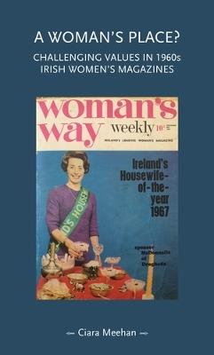 A Woman's Place?: Challenging Values in 1960s Irish Women's Magazines - Ciara Meehan - cover