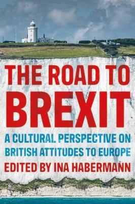 The Road to Brexit: A Cultural Perspective on British Attitudes to Europe - cover