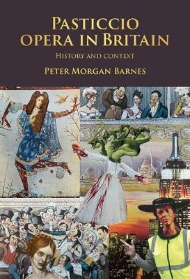 Pasticcio Opera in Britain: History and Context - Peter Morgan Barnes - cover