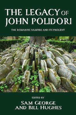The Legacy of John Polidori: The Romantic Vampire and its Progeny - cover