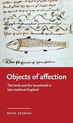 Objects of Affection: The Book and the Household in Late Medieval England