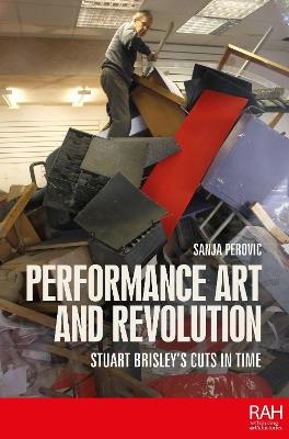 Performance Art and Revolution: Stuart Brisley’s Cuts in Time - Sanja Perovic - cover