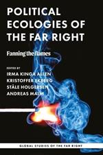 Political Ecologies of the Far Right: Fanning the Flames