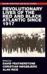 Revolutionary Lives of the Red and Black Atlantic Since 1917