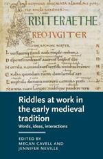 Riddles at Work in the Early Medieval Tradition: Words, Ideas, Interactions