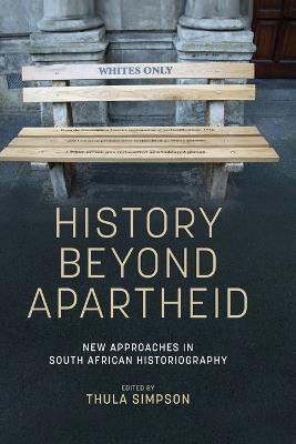 History Beyond Apartheid: New Approaches in South African Historiography - cover