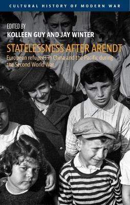 Statelessness After Arendt: European Refugees in China and the Pacific During the Second World War - cover