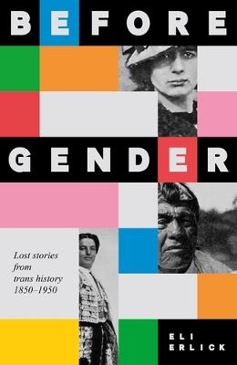 Before Gender: Lost Stories from TRANS History 1850–1950 - Eli Erlick - cover