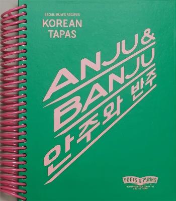 ANJU & BANJU: Korean Tapas/Seoul Mum's Recipes - Punks - cover
