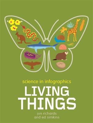 Science in Infographics: Living Things - Jon Richards - cover