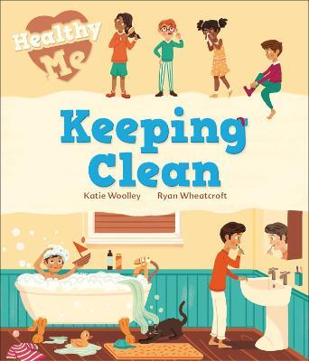 Healthy Me: Keeping Clean - Katie Woolley - cover
