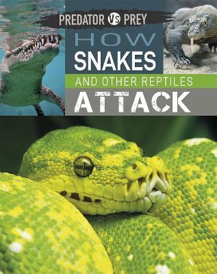 Predator vs Prey: How Snakes and other Reptiles Attack - Tim Harris - cover