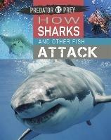 Predator vs Prey: How Sharks and other Fish Attack - Tim Harris - cover