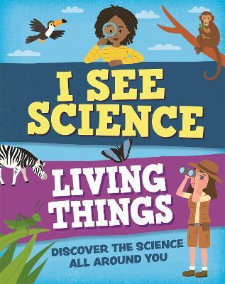 I See Science: Living Things - Izzi Howell - cover